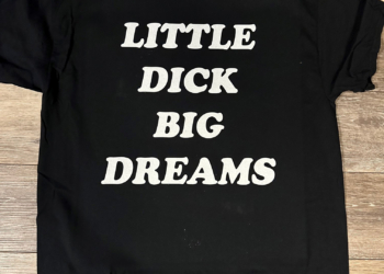 ” LITTLE DICK BIG DREAMS” NOVELTY TEE SHIRT